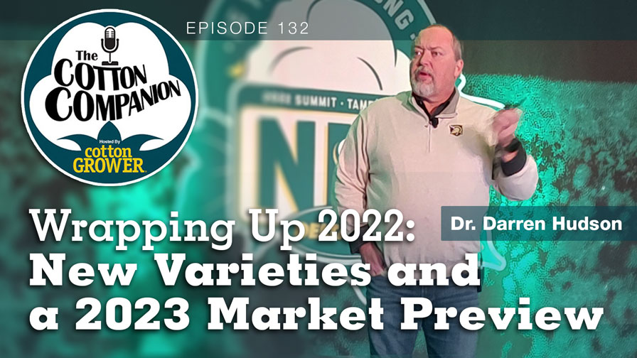 Cotton Companion Podcast – Wrapping Up 2022: New Varieties and a 2023 Market Preview